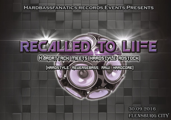 Party Flyer: Recalled To Life - Hardattack meets Hardstyle Rostock am 30.09.2016 in Flensburg